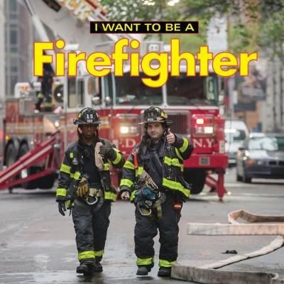 Picture of I Want to Be a Firefighter: 