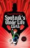 Picture of Sputniks Guide to Life on Earth