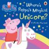 Picture of Peppa Pig: Wheres Peppas Magical Unicorn?: A Lift-the-Flap Book