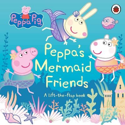 Picture of Peppa Pig: Peppas Mermaid Friends: A Lift-the-Flap Book