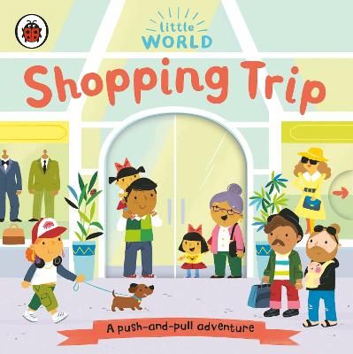 Picture of Little World: Shopping Trip: A push-and-pull adventure