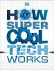 Picture of How Super Cool Tech Works