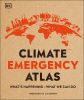 Picture of Climate Emergency Atlas: Whats Happening - What We Can Do