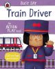 Picture of Busy Day: Train Driver: An action play book
