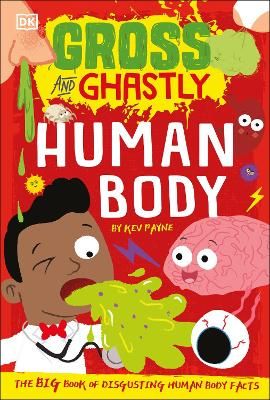 Picture of Gross and Ghastly: Human Body: The Big Book of Disgusting Human Body Facts