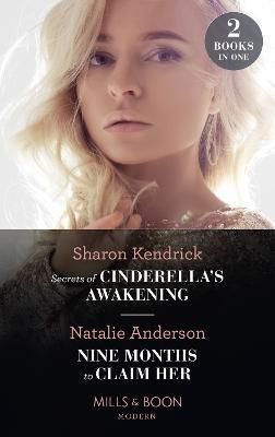Picture of Secrets Of Cinderellas Awakening / Nine Months To Claim Her: Secrets of Cinderellas Awakening / Nine Months to Claim Her (Rebels, Brothers, Billionaires)