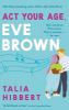Picture of Act Your Age, Eve Brown: the perfect feel good romcom for 2021