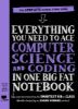 Picture of Everything You Need to Ace Computer Science and Coding in One Big Fat Notebook