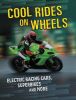 Picture of Cool Rides on Wheels: Electric Racing Cars, Superbikes and More
