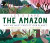 Picture of Lets Save the Amazon: Why we must protect our planet