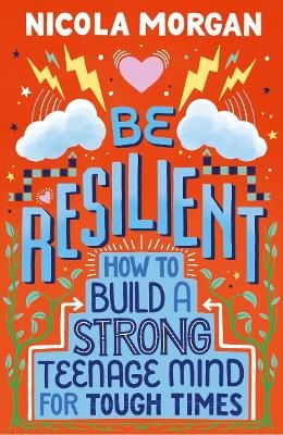 Picture of Be Resilient: How to Build a Strong Teenage Mind for Tough Times