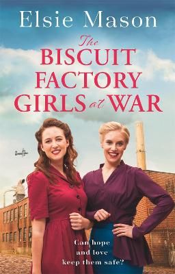 Picture of The Biscuit Factory Girls at War: A new uplifting saga about war, family and friendship to warm your heart this spring