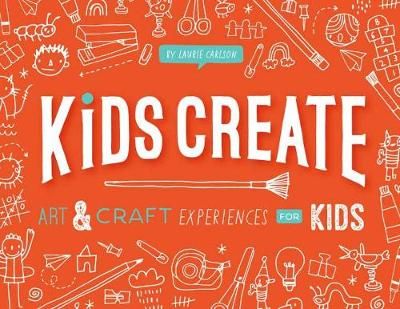 Picture of Kids Create: Art and Craft Experiences for Kids