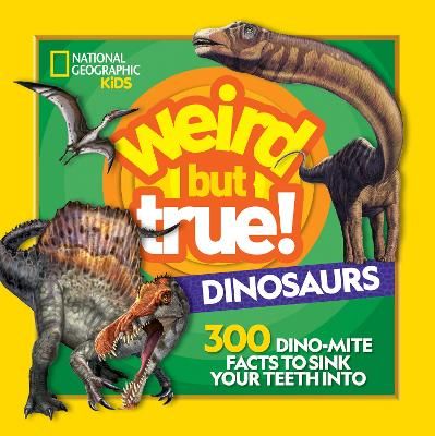 Picture of Weird But True Dinosaurs: 300 Dino-Mite Facts to Sink Your Teeth Into (Weird But True)