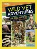 Picture of Wild Vet Adventures: Saving Animals Around the World with Dr. Gabby Wild