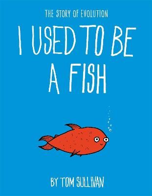 IES . I Used to Be a Fish: The Story of Evolution