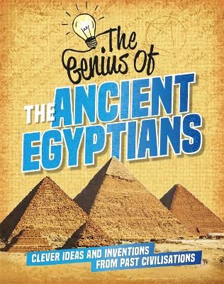 Picture of The Genius of: The Ancient Egyptians: Clever Ideas and Inventions from Past Civilisations