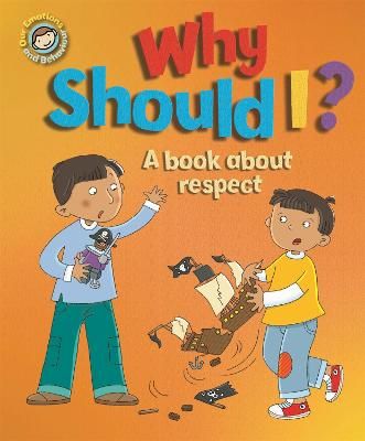 Picture of Our Emotions and Behaviour: Why Should I?: A book about respect