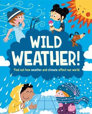 IES . Wild Weather: Find out how weather and climate affect our world