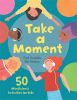 Picture of Take a Moment: 50 Mindfulness Activities for Kids