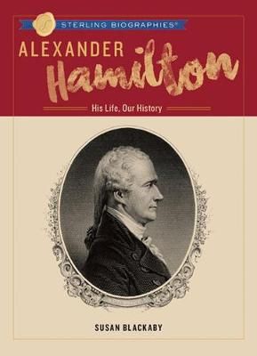 Picture of Alexander Hamilton: His Life, Our History