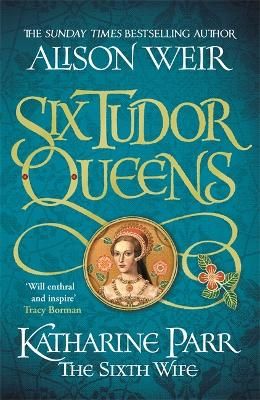 Picture of Six Tudor Queens: Katharine Parr, The Sixth Wife: Six Tudor Queens 6