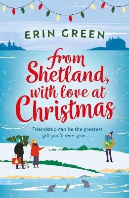 Picture of From Shetland, With Love at Christmas: The ultimate heartwarming, seasonal treat of friendship, love and creative crafting!