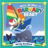 Picture of Where, Oh Where, Is Barnaby Bear?