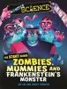 Picture of Monster Science: The Science Behind Zombies, Mummies and Frankensteins Monster