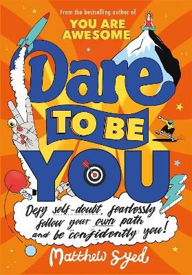 Picture of Dare to Be You: Defy Self-Doubt, Fearlessly Follow Your Own Path and Be Confidently You!