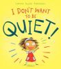 Picture of I Dont Want to Be Quiet!