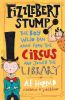 Picture of Fizzlebert Stump: The Boy Who Ran Away From the Circus (and joined the library)