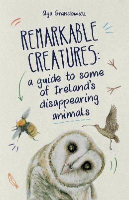Picture of Remarkable Creatures: a guide to some of Irelands disappearing animals