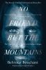 Picture of No Friend but the Mountains: The True Story of an Illegally Imprisoned Refugee