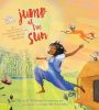 Picture of Jump at the Sun: The True Life Tale of Unstoppable Storycatcher Zora Neale Hurston