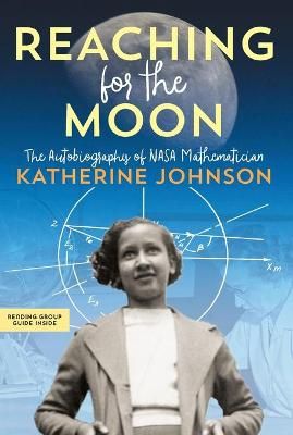 Picture of Reaching for the Moon: The Autobiography of NASA Mathematician Katherine Johnson