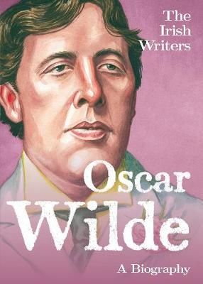 Picture of The Irish Writers: Oscar Wilde: A Biography