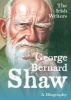 Picture of The Irish Writers: George Bernard Shaw: A Biography