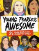 Picture of Young, Fearless, Awesome: 25 Young People who Changed the World