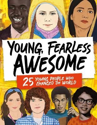 Picture of Young, Fearless, Awesome: 25 Young People who Changed the World
