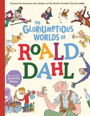 Picture of The Gloriumptious Worlds of Roald Dahl: Explore the characters and creations of the Worlds Number One Storyteller