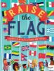Picture of Raise the Flag: Terrific flag facts, stories and trivia!