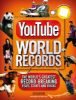 Picture of YouTube World Records: The Internets Greatest Record-Breaking Feats