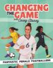 Picture of Changing the Game: Fantastic Female Footballers