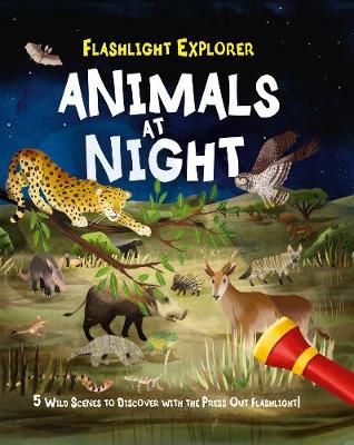 Picture of Flashlight Explorers: Animals at Night: 5 Wild Scenes to Discover with the Press-Out Flashlight