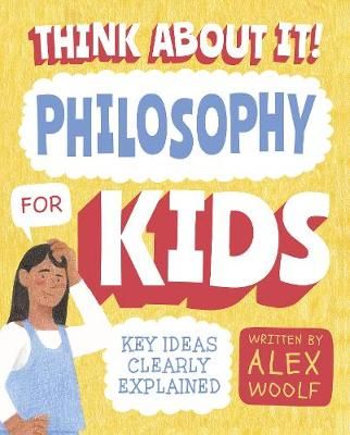 Picture of Think About It! Philosophy for Kids: Key Ideas Clearly Explained