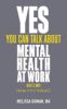 Picture of Yes, You Can Talk About Mental Health at Work: Heres Why... and How to Do it Really Well