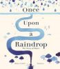 Picture of Once Upon a Raindrop: The Story of Water