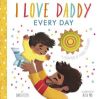 Picture of I Love Daddy Every Day: A celebration of fathers everywhere