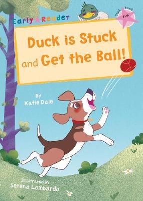 Picture of Duck is Stuck and Get The Ball!: (Pink Early Reader)